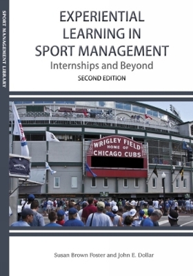 Experiential Learning in Sport Management Internships and Beyond - Foster, Susan B, and Dollar, John, Dr.