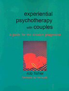 Experiential Psychotherapy with Couples: A Guide for the Creative Pragmatist