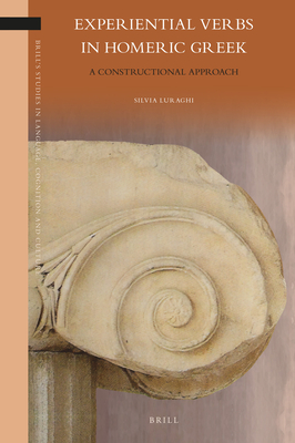 Experiential Verbs in Homeric Greek: A Constructional Approach - Luraghi, Silvia