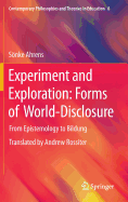 Experiment and Exploration: Forms of World-Disclosure: From Epistemology to Bildung