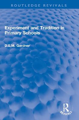 Experiment and Tradition in Primary Schools - Gardner, D.E.M.