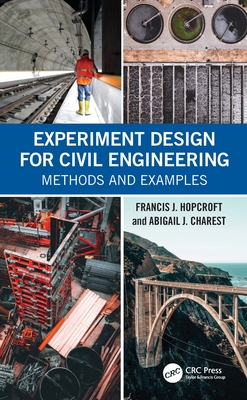 Experiment Design for Civil Engineering: Methods and Examples - Hopcroft, Francis J, and Charest, Abigail J