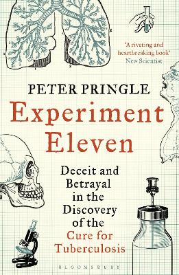 Experiment Eleven: Deceit and Betrayal in the Discovery of the Cure for Tuberculosis - Pringle, Peter