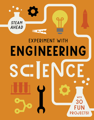 Experiment with Engineering Science: With 30 Fun Projects! - Arnold, Nick