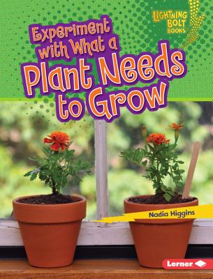 Experiment with What a Plant Needs to Grow - Higgins, Nadia