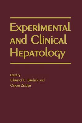 Experimental and Clinical Hepatology: Proceedings of the 5th Workshop on Experimental and Clinical Hepatology Held at Hannover, 23-24 November 1984 - Broelsch, C E (Editor), and Zelder, O (Editor)