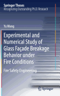 Experimental and Numerical Study of Glass Faade Breakage Behavior under Fire Conditions: Fire Safety Engineering