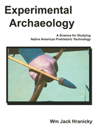 Experimental Archaeology: A Science for Studying Native American Prehistoric Technology