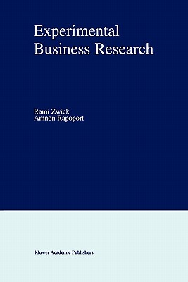 Experimental Business Research - Zwick, Rami (Editor), and Rapoport, Amnon (Editor)