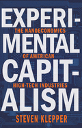 Experimental Capitalism: The Nanoeconomics of American High-Tech Industries