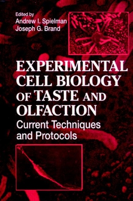 Experimental Cell Biology of Taste and Olfaction: Current Techniques and Protocols - Spielman, Andrew I, and Buck, Linda (Contributions by), and Brand, Joseph G