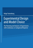 Experimental Design and Model Choice: The Planning and Analysis of Experiments with Continuous or Categorical Response