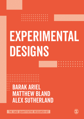 Experimental Designs - Ariel, Barak, and Bland, Matthew P., and Sutherland, Alex