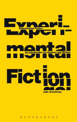 Experimental Fiction: An Introduction for Readers and Writers - Armstrong, Julie, Dr.