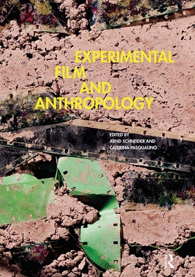 Experimental Film and Anthropology - Schneider, Arnd (Editor), and Pasqualino, Caterina (Editor)