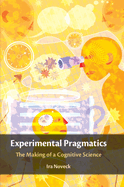 Experimental Pragmatics: The Making of a Cognitive Science