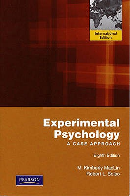 Experimental Psychology: A Case Approach: International Edition - MacLin, M. Kimberly, and Solso, Robert L.