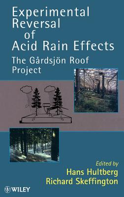 Experimental Reversal of Acid Rain Effects: The Grdsjn Roof Project - Hultberg, Hans (Editor), and Skeffington, Richard (Editor)