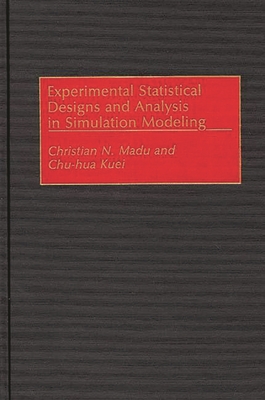 Experimental Statistical Designs and Analysis in Simulation Modeling - Kuei, Chu Hua, and Madu, Christian