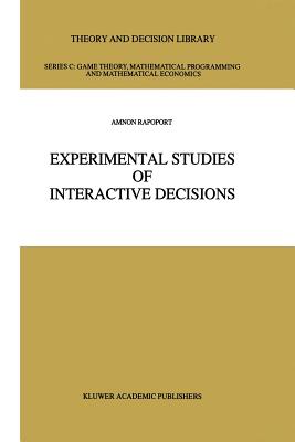 Experimental Studies of Interactive Decisions - Rapoport, Amnon