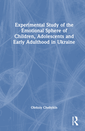 Experimental Study of the Emotional Sphere of Children, Adolescents and Early Adulthood in Ukraine