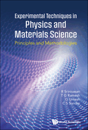 Experimental Techniques In Physics And Materials Sciences: Principles And Methodologies