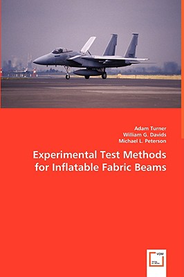 Experimental Test Methods for Inflatable Fabric Beams - Turner, Adam, and Davids, William G, and Peterson, Michael L