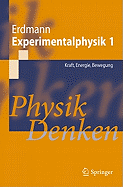 Experimentalphysik 1: Kraft, Energie, Bewegung: Physik Denken