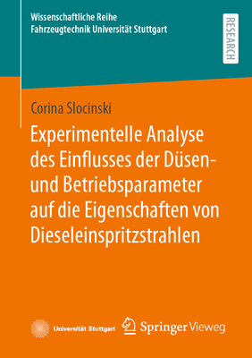 Experimentelle Analyse des Einflusses der D?sen- und Betriebsparameter auf die Eigenschaften von Dieseleinspritzstrahlen - Slocinski, Corina