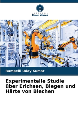 Experimentelle Studie ?ber Erichsen, Biegen und H?rte von Blechen - Uday Kumar, Rampelli