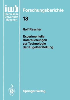 Experimentelle Untersuchungen Zur Technologie Der Kugelherstellung - Rascher, Rolf