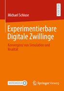 Experimentierbare Digitale Zwillinge: Konvergenz von Simulation und Realit?t