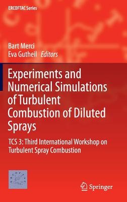 Experiments and Numerical Simulations of Turbulent Combustion of Diluted Sprays: Tcs 3: Third International Workshop on Turbulent Spray Combustion - Merci, Bart (Editor), and Gutheil, Eva (Editor)