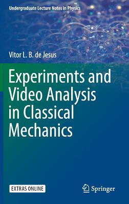 Experiments and Video Analysis in Classical Mechanics - De Jesus, Vitor L B