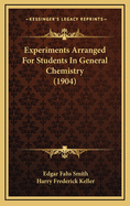 Experiments Arranged for Students in General Chemistry (1904)