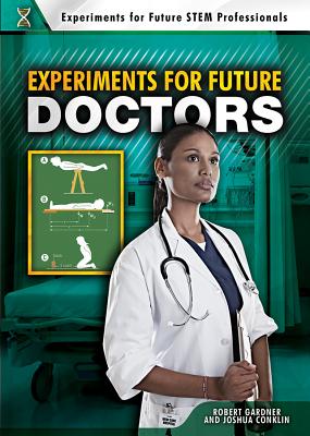 Experiments for Future Doctors - Gardner, Robert, and Conklin, Joshua