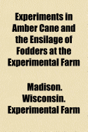 Experiments in Amber Cane and the Ensilage of Fodders at the Experimental Farm