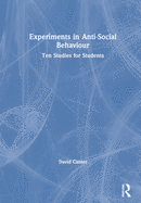 Experiments in Anti-Social Behaviour: Ten Studies for Students