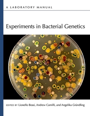 Experiments in Bacterial Genetics: A Laboratory Manual - Bossi/Camilli/Grundl