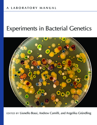 Experiments in Bacterial Genetics: A Laboratory Manual - Bossi, Lionello (Editor), and Camilli, Andrew (Editor), and Grndling, Angelika (Editor)