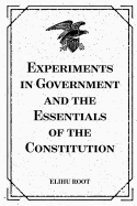 Experiments in Government and the Essentials of the Constitution