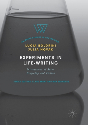 Experiments in Life-Writing: Intersections of Auto/Biography and Fiction - Boldrini, Lucia (Editor), and Novak, Julia (Editor)