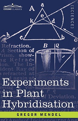 Experiments in Plant Hybridisation - Mendel, Gregor