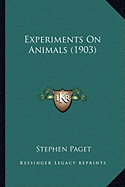 Experiments On Animals (1903) - Paget, Stephen