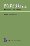 Experiments on Decisions under Risk: The Expected Utility Hypothesis