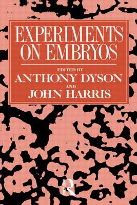 Experiments on Embryos - Dyson, Anthony (Editor), and Harris, John (Editor)