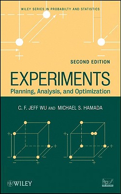 Experiments: Planning, Analysis, and Optimization - Wu, C F Jeff, and Hamada, Michael S