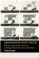 Experiments with Truth: Narrative Non-Fiction and the Coming of Democracy in South Africa