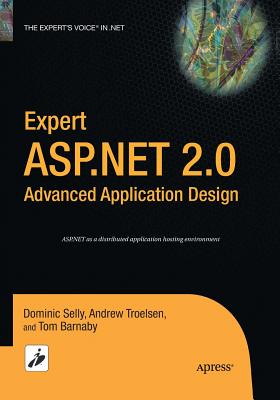 Expert ASP.NET 2.0 Advanced Application Design - Barnaby, Tom, and Selly, Dominic, and Troelsen, Andrew