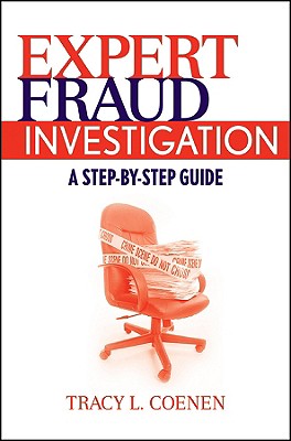 Expert Fraud Investigation: A Step-by-Step Guide - Coenen, Tracy L.